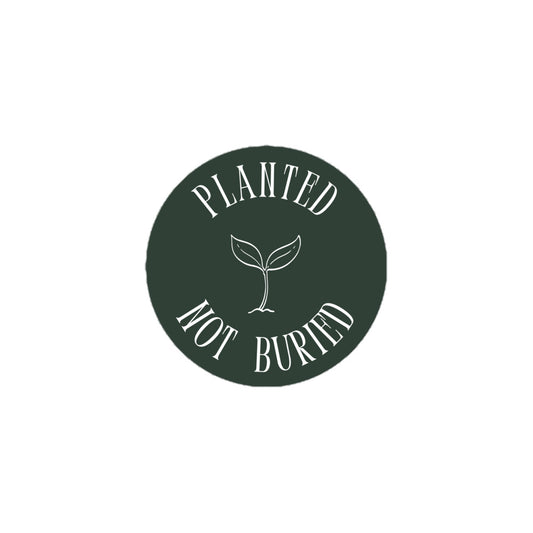 Planted Not Buried Sticker