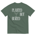 PLANTED NOT BURIED